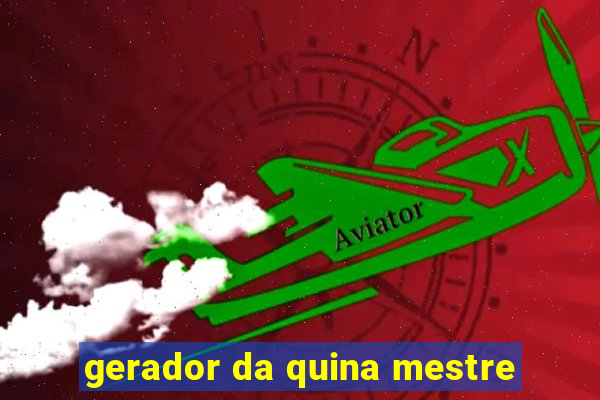 gerador da quina mestre